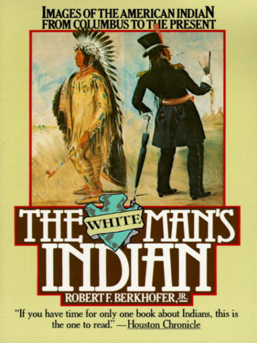 Title details for The White Man's Indian by Robert F. Berkhofer - Available